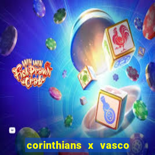 corinthians x vasco da gama ao vivo futemax